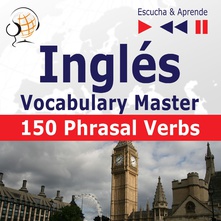 Inglés. Vocabulary Master: 150 Phrasal Verbs Nivel  B2-C1